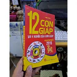12 con giáp và ý nghĩa của con giáp năm mậu tuất 2018 mới 90% TÂM LINH - TÔN GIÁO - THIỀN HCM1709