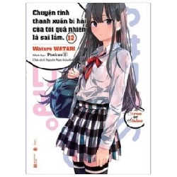 Chuyện Tình Thanh Xuân Bi Hài Của Tôi Quả Nhiên Là Sai Lầm - Tập 12 - Wataru Watari 354704