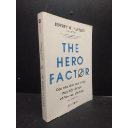 [Phiên Chợ Sách Cũ] The hero factor các nhà lãnh đạo vĩ đại thay đổi tổ chức và tạo nên văn hóa năm 2021 2303