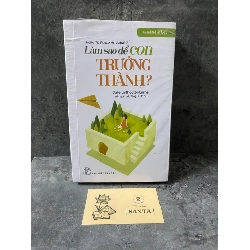 Làm sao để con trưởng thành-Julie Lythcott,Haims- sách chưa qua sd, còn seal,mới 90%