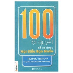 100 Bí Quyết Để Có Được Mọi Điều Bạn Muốn - Richard Templar 294569