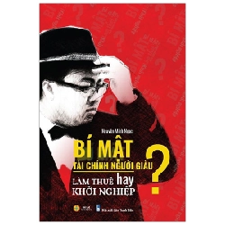 Bí Mật Tài Chính Người Giàu - Làm Thuê Hay Khởi Nghiệp? - Nguyễn Minh Ngọc ASB.PO Oreka Blogmeo 230225