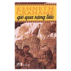 Tác Phẩm Kinh Điển Dành Cho Thiếu Nhi - Gió Qua Rặng Liễu 181872