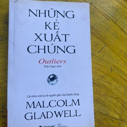 NHỮNG KẺ XUẤT CHÚNG- OUTLIERS- MALCOLM GLADWELL