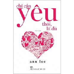 Chỉ Cần Yêu Thôi, Là Đủ - Ann Lee 141022