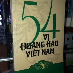54 vị hoàng hậu Việt Nam - Đặng Việt Thuỷ- Đặng Thành Trung