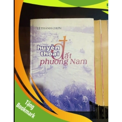 (TẶNG BOOKMARK) Huyền thoại đất phương Nam / Lê Thành Chơn VĂN HỌC RBK2012-119