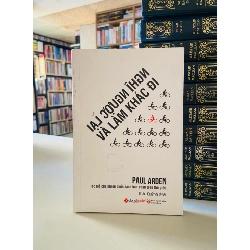 Nghĩ ngươc lại và làm khác đi - Paul Arden