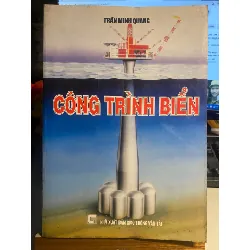 Công Trình Biển- Trần Minh Quang- NXB Giao Thông Vận Tải- Sách lưu kho mới 80% - Năm xb 2006 STB992 Blogmeo 27525
