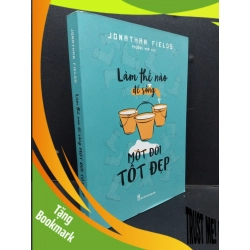 (TẶNG BOOKMARK) Làm thế nào để sống một đời tốt đẹp mới 90% bẩn nhẹ 2021 RBK1008 Jonathan Fields KỸ NĂNG