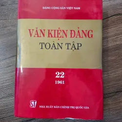 Văn kiện Đảng Toàn tập (Tập 22: 1961) - Đảng Cộng sản Việt Nam - Chính trị/Lịch sử