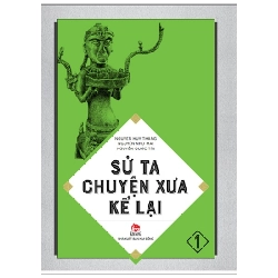 Sử Ta - Chuyện Xưa Kể Lại - Tập 1 - Nguyễn Như Mai, Nguyễn Quốc Tín, Nguyễn Huy Thắng (Mới 100%) Lịch sử, địa lí Việt Nam, NXB Kim Đồng - SÁCH ĐẠI HỌC