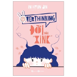 Overthinking - Đời Vẫn “Xink” - In Hyun Jin