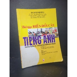Bài tập biến đổi câu tiếng anh 2000 mới 80% bẩn bìa, ố, có chữ viết Bạch Thanh Minh HCM0906 HỌC NGOẠI NGỮ