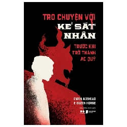 Trò Chuyện Với Kẻ Sát Nhân - Trước Khi Trở Thành Ác Quỷ - Gwen Adshead, Eileen Horne