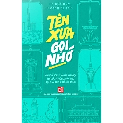Tên xưa gọi nhớ - Lê Đức Quy ; Huỳnh Ái Thy LỊCH SỬ - CHÍNH TRỊ - TRIẾT HỌC Rebooks.vn