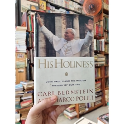 HIS HOLINESS : John Paul II And The Hidden History of Our Time - Carl Bernstein & Marco Politi