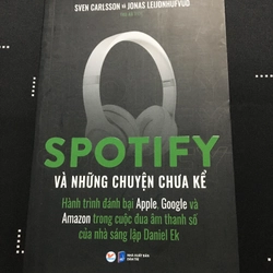 Spotify Và Những Chuyện Chưa Kể. Hành Trình Đánh Bại Apple, Google Và Amazon