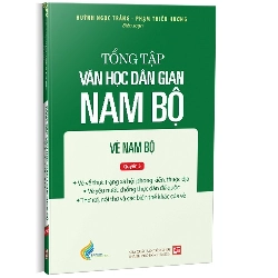 Tập III: Quyển 3 - Tổng tập văn học dân gian Nam Bộ - Vè Nam Bộ mới 100% Huỳnh Ngọc Trảng - Phạm Thiếu Hương 2022 HCM.PO