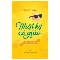 Nhật Ký Cô Giáo - Học Kỳ Hè - Hồ Yên Thục
