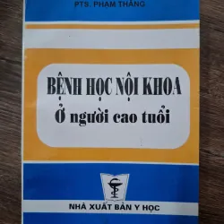 Bệnh Học Nội Khoa Ở Người Cao Tuổi - GS. Phạm Khuê, PTS. Phạm Thắng - Y học, Lão khoa