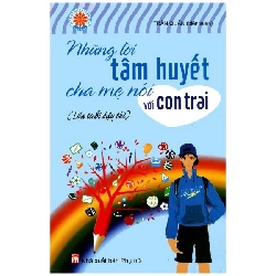 (TẶNG BOOKMARK) Những lời tâm huyết cha mẹ nói với con trai - Trần Quân - 2014 - TÂM LÝ GIÁO DỤC