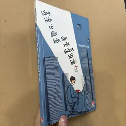 Cống hiến có điều kiện, làm việc không hối tiếc 695791