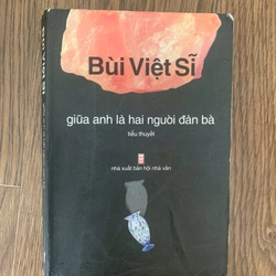 tiểu thuyết Giữa anh là hai người đàn bà, bùi việt sĩ 223375