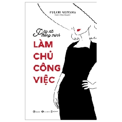 Phụ Nữ Thông Minh - Làm Chủ Công Việc - Yukari Akiyama (Mới 100%) Sách tư duy, kỹ năng sống, Thái Hà Books - SÁCH ĐẠI HỌC