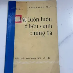 Bác Luôn Luôn Ở Bên Cạnh Chúng Ta - Nguyễn Khánh Toàn 1021603
