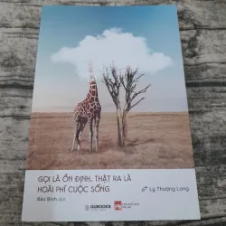 Gọi là ỔN ĐỊNH, thật ra là PHÍ HOÀI CUỘC SỐNG. Tg. Lý Thượng Long