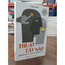 Thuật tẩy não: Nghệ thuật thao túng và kiểm soát tâm lý đối phương - Cao Đức (Thanh Vân dịch) 452375
