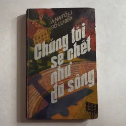 Chúng tôi sẽ chết như đã sống - 1985s (Bìa cứng)