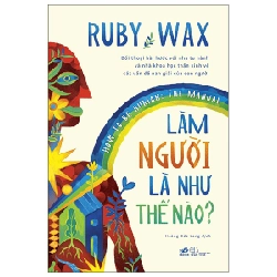 Làm người là như thế nào? - Ruby Wax 2022 New 100% HCM.PO Oreka-Blogmeo