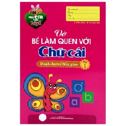 Mai Em Vào Lớp 1 - Vở Bé Làm Quen Với Chữ Cái - Dành Cho Trẻ Mẫu Giáo - Tập 1 - Lê Hồng Đăng, Lê Thị Ngọc Ánh