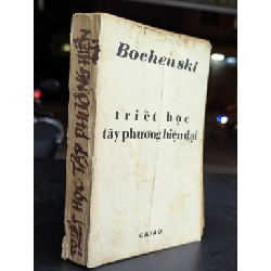 Triết học tây phương hiện đại - Bochenski ( bản dịch Tuệ Sĩ ) 795512