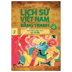 Lịch Sử Việt Nam Bằng Tranh - Tập 7: Nhụy Kiều Tướng Quân Bà Triệu - Trần Bạch Đằng, Đinh Văn Liên, Nguyễn Huy Khôi (Mới 100%) Lịch sử, địa lí Việt Nam, NXB Trẻ - SÁCH ĐẠI HỌC