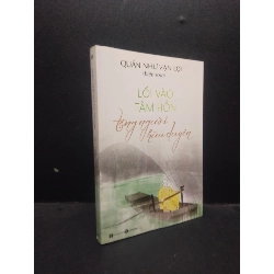 (TẶNG BOOKMARK) Lối vào tâm hồn, tặng người hữu duyên Quán Như Vạn Lời 2019 Mới 90% bẩn nhẹ RBK.ASB0309