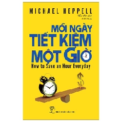 Mỗi Ngày Tiết Kiệm Một Giờ - Michael Heppell