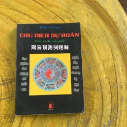  CHU DỊCH DỰ ĐOÁN CÁC VÍ DỤ CÓ LỜI GIẢI- THIỆU VĨ HOA 
