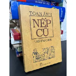 Nếp cũ trẻ em chơi - Toan Ánh