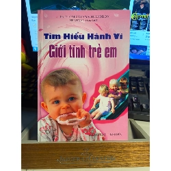Tìm Hiểu Hành Vi Giới Tính Của Trẻ- Ph.D Toni Cavanagh Johnson- Sách lưu kho mới 95%