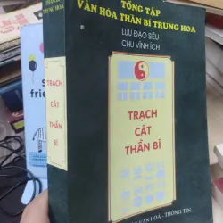 Sách: Trạch cát thần bí (A3) - Tác giả: Lưu Đạo Siêu - Chu Vĩnh Ích 690003