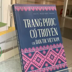 TRANG PHỤC CỔ TRUYỀN CÁC DÂN TỘC VIỆT NAM - GS. TS. NGÔ ĐỨC THỊNH