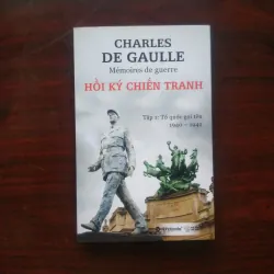 [Sách Danh Nhân] Hồi Ký Chiến Tranh (Charles De Gaulle) Tập 1 - Tổ Quốc Gọi Tên