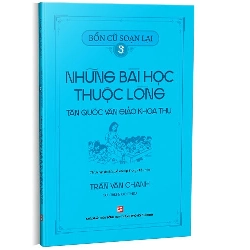 Bổn cũ soạn lại 3 – Những bài học thuộc lòng Tân quốc văn giáo khoa thư mới 100% Trần Văn Chánh 2023 HCM.PO