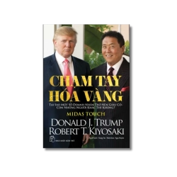 Chạm tay hóa vàng - Robert T. Kiyosaki ; Donald J.Trump