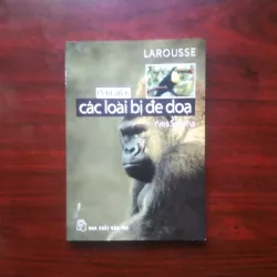 [Sách Động Vật] Larousse - Petit Atlas Về Các Loài Bị Đe Dọa (Yves Sciama) có 