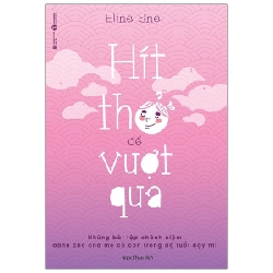 Hít thở để vượt qua: Những bài tập chánh niệm dành cho cha mẹ có con trong độ tuổi dậy thì - Eline Snel 2021 New 100% HCM.PO 28602