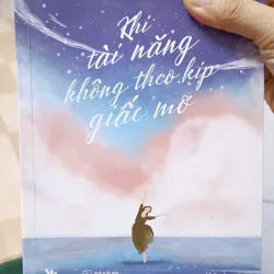Khi tài năng không theo kịp giấc mơ – mới 80% (có higlight, gạch chân vài trang) (BuiH) 589893